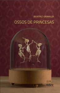 EX-ALUNA BEATRIZ GRIMALDI LANÇA LIVRO DE ESTRÉIA “OSSOS DE PRINCESAS”