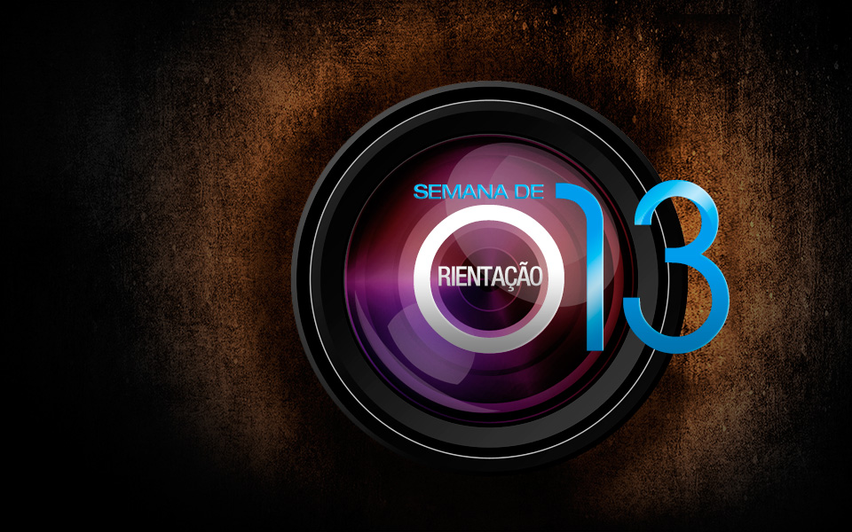 SEMANA DE ORIENTAÇÃO 2013: 4 A 7 DE FEVEREIRO
